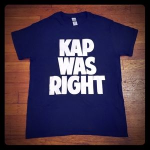 "KAP WAS RIGHT" TSHIRT